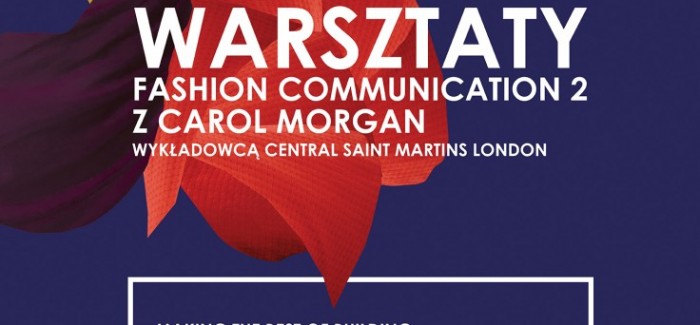 WARSZTATY „FASHION COMMUNICATION” Z CAROL MORGAN