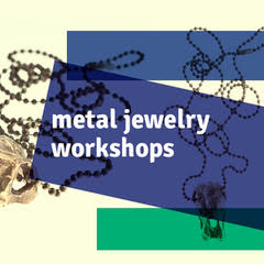 metal jewelry workshops best school of art in Europe, best courses in fashion in Europe, online workshops