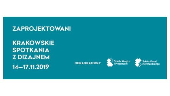ZAPROJEKTOWANI – Krakowskie Spotkania z Dizajnem 2019