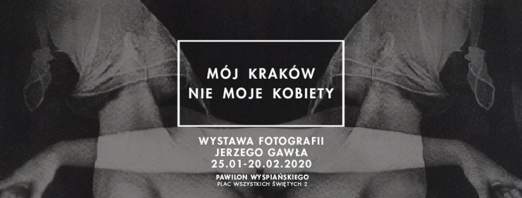 Plakat promujący Wystawę Mój Kraków. Nie moje kobiety Jerzego Gawła fot. Krakowskie Biuro Festiwalowe