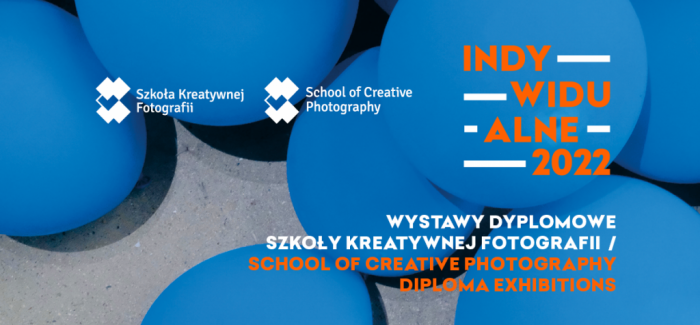 INDYWIDUALNE 2022 – Diplomas of the School of Creative Photography