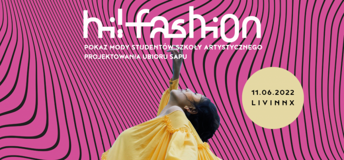 Hi!Fashion –  Pokaz semestralny SAPU | 11.06.2022