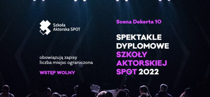 DYPLOMY W SZKOLE AKTORSKIEJ SPOT 2022