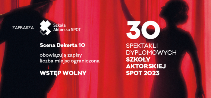 Spektakle dyplomowe w Szkole Aktorskiej SPOT 2023