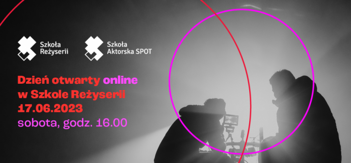 Dzień Otwarty ONLINE w Szkole Reżyserii | 17.06.2023