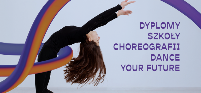 Pokazy dyplomowe Szkoły Choreografii | 1 czerwca 2025