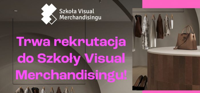 Szkoła Visual Merchandisingu – atrakcyjny zawód w branży mody